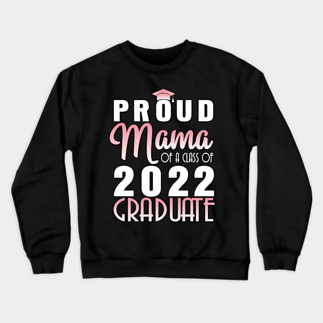 Proud Mama Of A Class Of 2022 Graduate Senior Happy School Crewneck Sweatshirt by bakhanh123